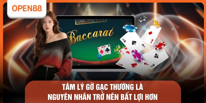 Tại Sao Đánh Baccarat Luôn Thua - Tìm Hiểu 8 Lý Do Phổ Biến 2 Tâm lý gỡ gạc thường là nguyên nhân trở nên bất lợi hơn